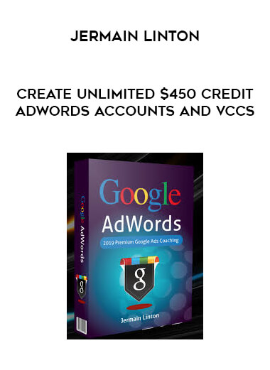 Jermain Linton - Create Unlimited $450 Credit Adwords Accounts and VCCs digital download