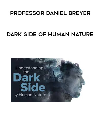 Professor Daniel Breyer - Dark Side of Human Nature digital download