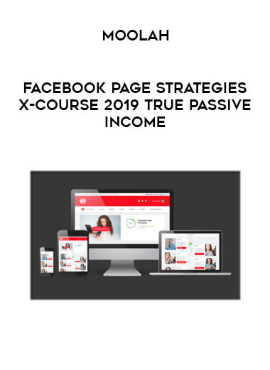 Moolah - Facebook Page Strategies X-Course 2019 True Passive Income digital download