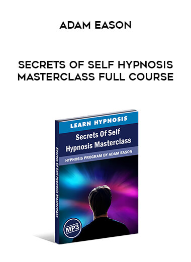 Adam Eason - Secrets Of Self Hypnosis Masterclass Full Course digital download
