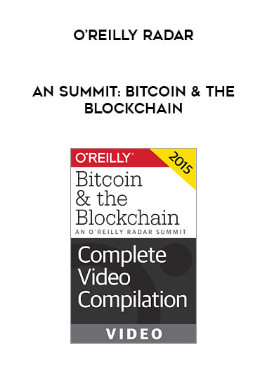 An O’Reilly Radar Summit: Bitcoin & the Blockchain digital download