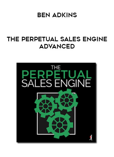 Ben Adkins - The Perpetual Sales Engine Advanced digital download