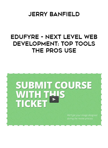 Jerry Banfield - EDUfyre - Next Level Web Development: Top Tools the Pros Use digital download