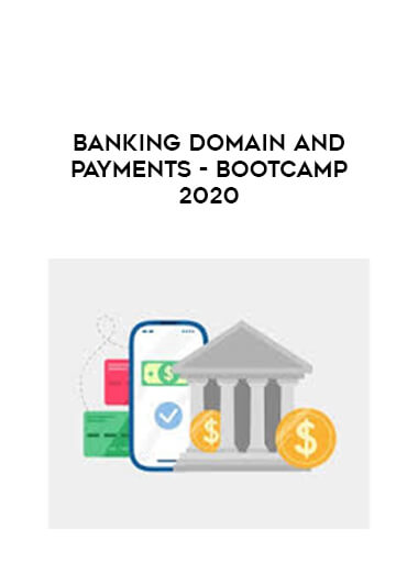 Banking Domain And Payments - Bootcamp 2020 digital download