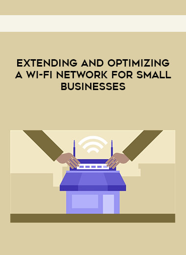 Extending and Optimizing a Wi-Fi Network for Small Businesses digital download