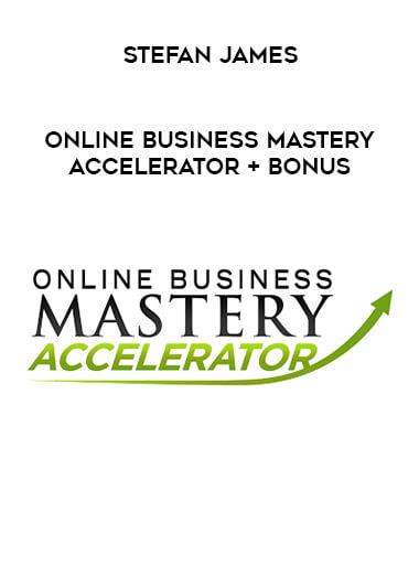 Stefan James - Online Business Mastery Accelerator + Bonus digital download