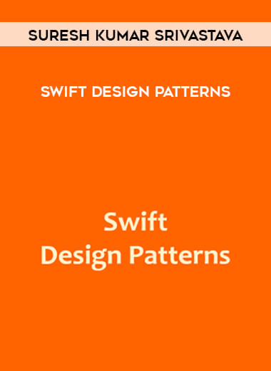 Suresh Kumar Srivastava - Swift Design Patterns digital download