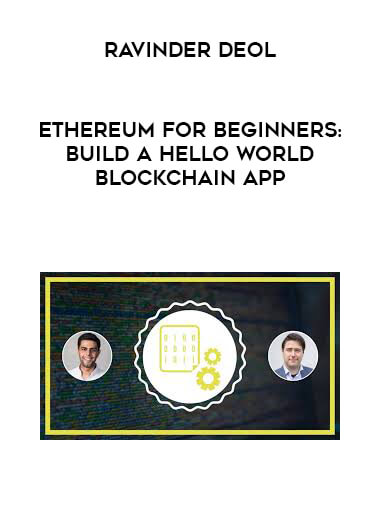 Ravinder Deol - Ethereum For Beginners: Build A Hello World Blockchain App digital download