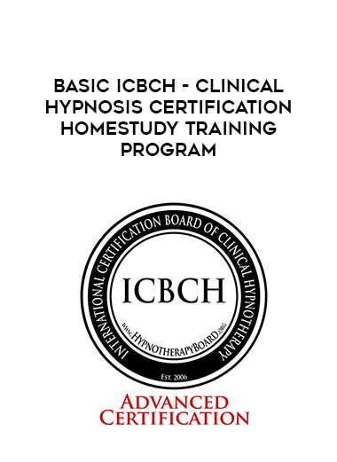 BASIC ICBCH - Clinical Hypnosis Certification Homestudy Training Program digital download
