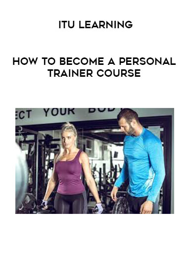 ITU Learning - How To Become A Personal Trainer Course digital download