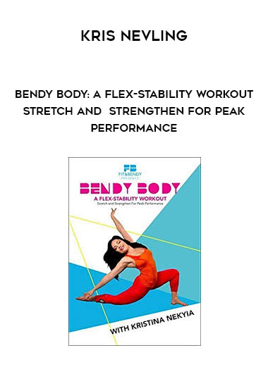 Kristina Nekyia - Bendy Body: A Flex-stability Workout - Stretch and Strengthen for Peak Performance digital download