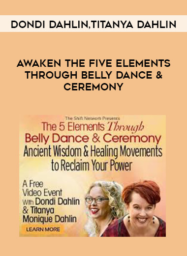 Dondi Dahlin & Titanya Dahlin - Awaken the Five Elements Through Belly Dance & Ceremony digital download