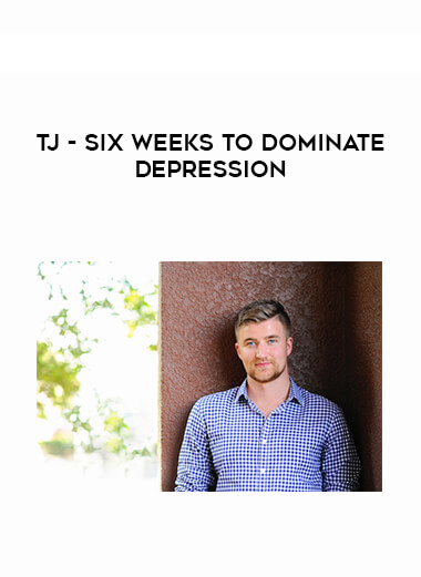 TJ - Six Weeks To Dominate Depression digital download