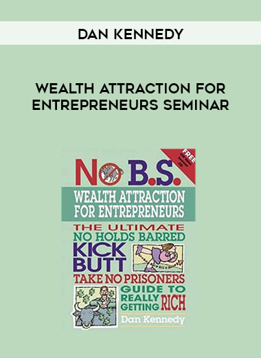 Dan Kennedy - Wealth Attraction for Entrepreneurs Seminar digital download