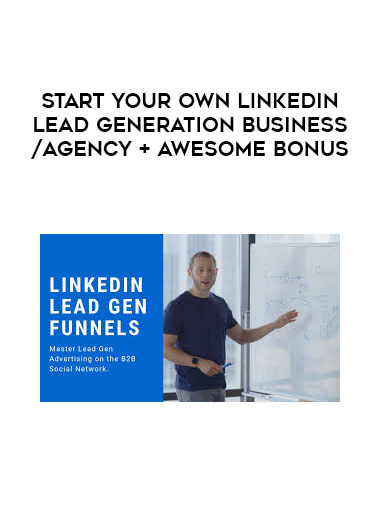 Start your Own LinkedIn Lead Generation Business/Agency + Awesome Bonus digital download