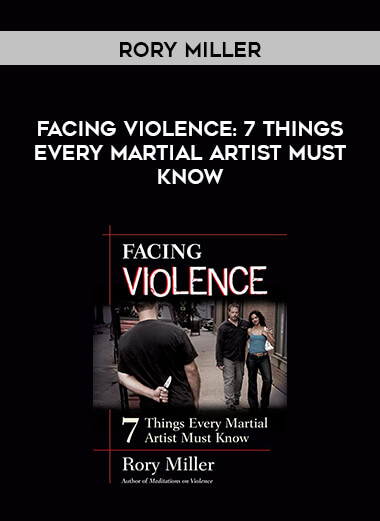 Rory Miller - Facing Violence: 7 Things Every Martial Artist Must Know digital download