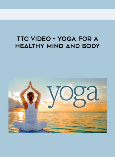 TTC Video - Yoga for a Healthy Mind and Body digital download
