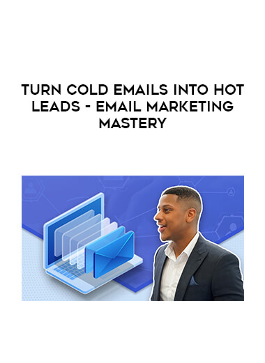 Turn Cold Emails Into Hot Leads - Email Marketing Mastery digital download