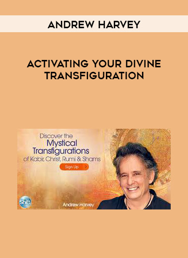 Andrew Harvey - Activating Your Divine Transfiguration digital download
