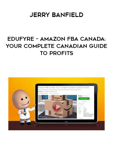 Jerry Banfield - EDUfyre - Amazon FBA Canada: Your Complete Canadian Guide To Profits digital download