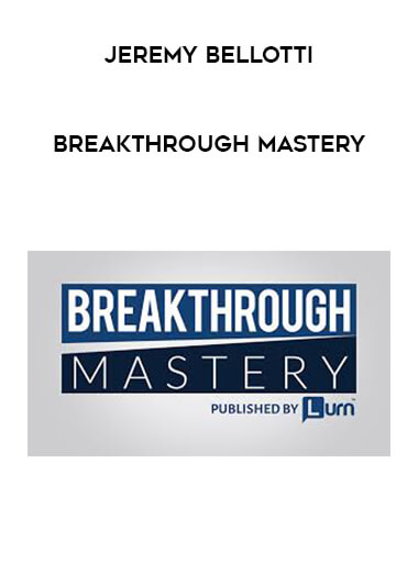 Jeremy Bellotti - Breakthrough Mastery digital download