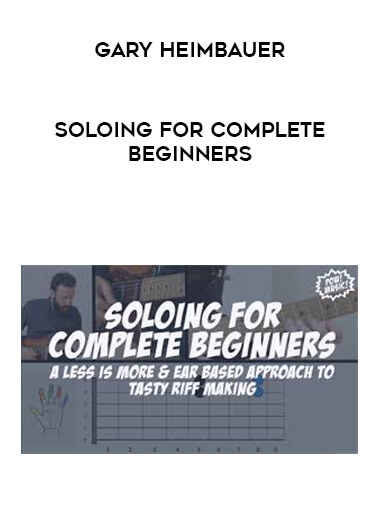 Gary Heimbauer - SOLOING FOR COMPLETE BEGINNERS digital download