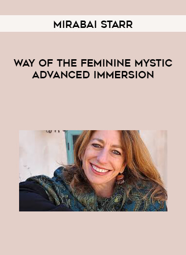Mirabai Starr - Way of the Feminine Mystic Advanced Immersion digital download
