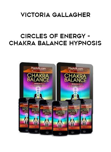 Victoria Gallagher - Circles of Energy - Chakra Balance Hypnosis digital download