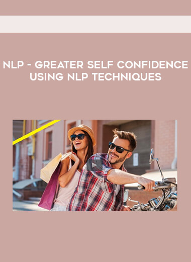 NLP - Greater Self Confidence using NLP Techniques digital download