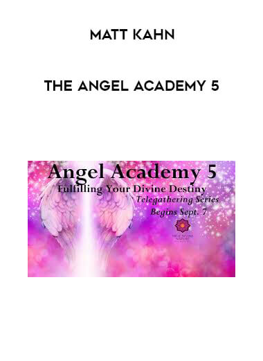 Matt Kahn - The Angel Academy 5 digital download