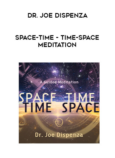 Dr. Joe Dispenza - Space-Time - Time-Space Meditation digital download