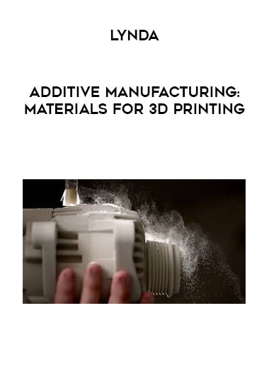 Lynda - Additive Manufacturing: Materials for 3D Printing digital download
