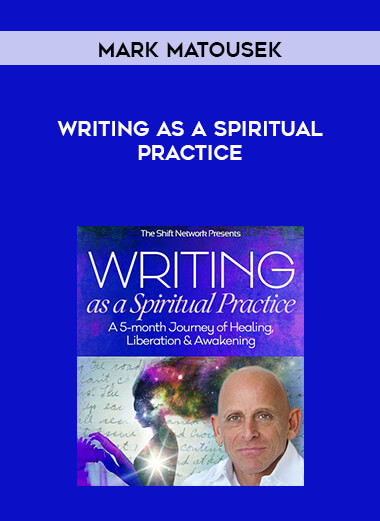 Writing as a Spiritual Practice with Mark Matousek digital download
