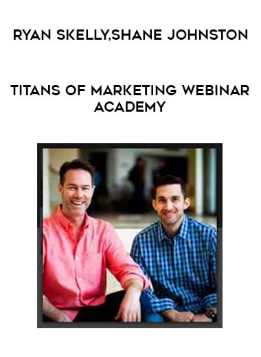 Ryan Skelly & Shane Johnston - Titans Of Marketing Webinar Academy digital download