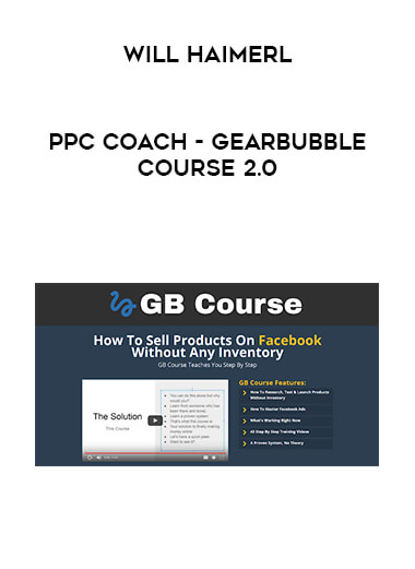 Will Haimerl - PPC Coach - Gearbubble Course 2.0 digital download