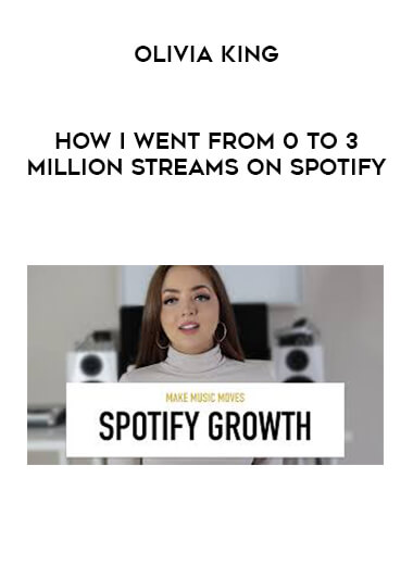 Olivia King - How I Went From 0 to 3 Million Streams on Spotify digital download