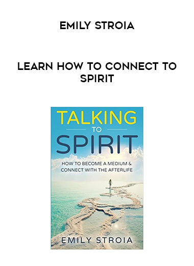 Emily Stroia - Learn How to Connect to Spirit digital download