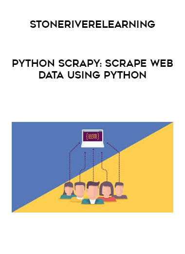 Stoneriverelearning - Python Scrapy: Scrape Web Data Using Python digital download