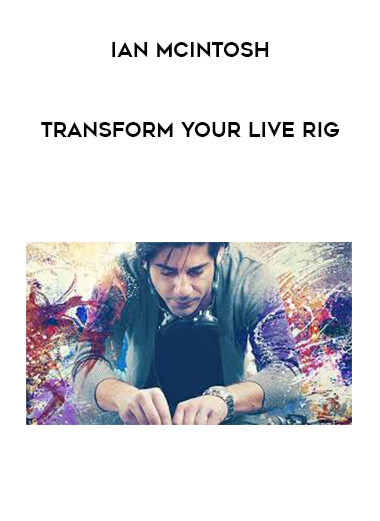 Ian McIntosh - Transform Your Live Rig digital download