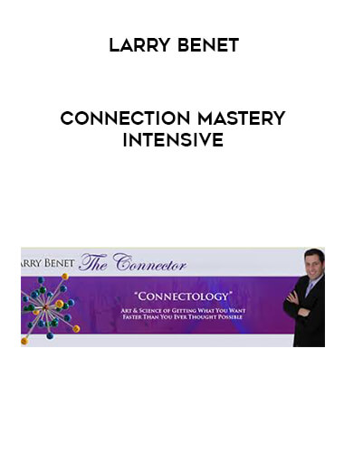 Larry Benet - Connection Mastery Intensive digital download