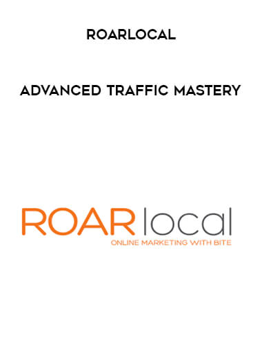 Roarlocal - Advanced Traffic Mastery digital download