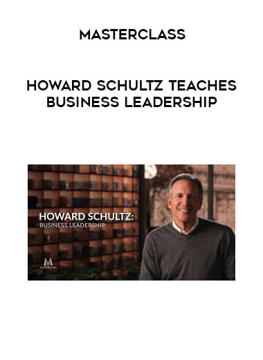 MasterClass - Howard Schultz Teaches Business Leadership digital download