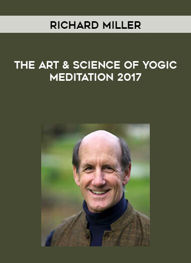 Richard Miller - The Art & Science of Yogic Meditation 2017 digital download