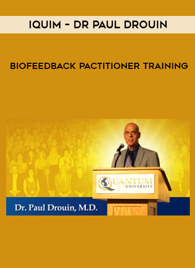 Iquim – Dr Paul Drouin – Biofeedback Pactitioner Training digital download