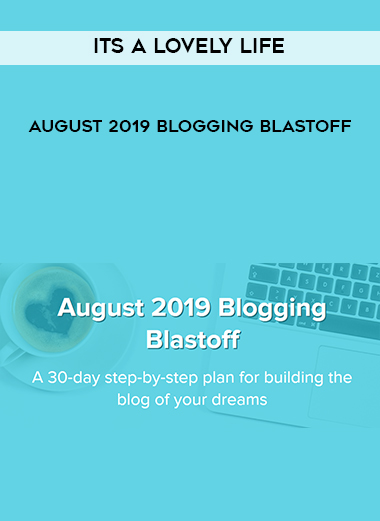 Its A Lovely Life – August 2019 Blogging Blastoff digital download