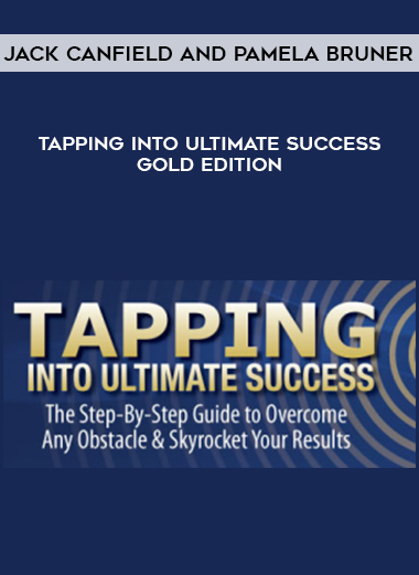 Jack Canfield and Pamela Bruner – Tapping Into Ultimate Success – Gold Edition digital download