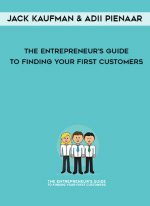 Jack Kaufman & Adii Pienaar – The Entrepreneur’s Guide to Finding Your First Customers digital download