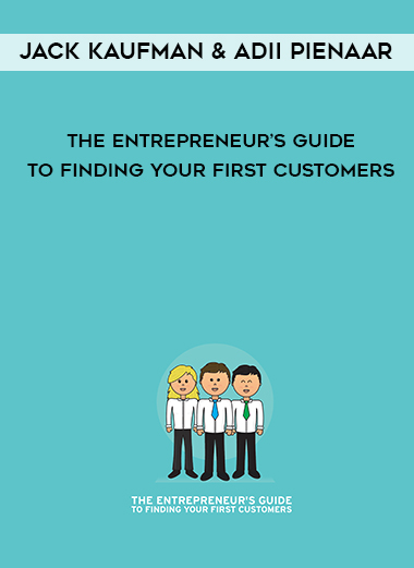 Jack Kaufman & Adii Pienaar – The Entrepreneur’s Guide to Finding Your First Customers digital download