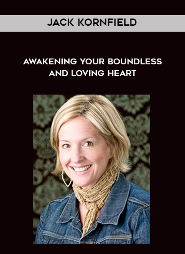 Jack Kornfield - Awakening Your Boundless and Loving Heart digital download