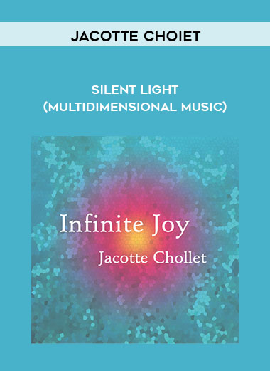 Jacotte Choiet - Silent Light (Multidimensional Music) digital download